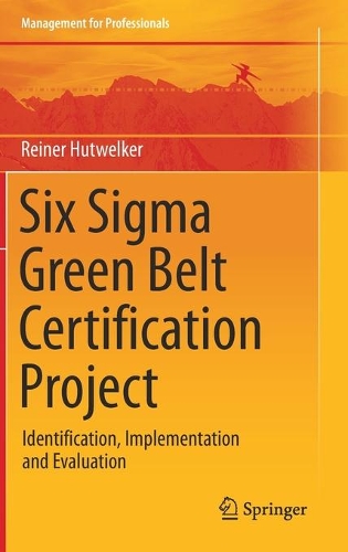 Бумажная книга «Six Sigma Green Belt Certification Project: Identification, Implementation and Evaluation», автор Райнер Хатвелькер - фото №1