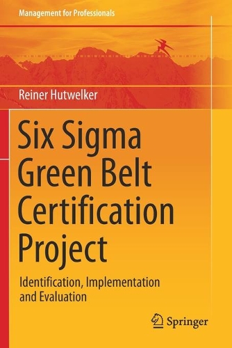 Паперова книга «Six Sigma Green Belt Certification Project: Identification, Implementation and Evaluation», автор Райнер Хутвелькер - фото №1