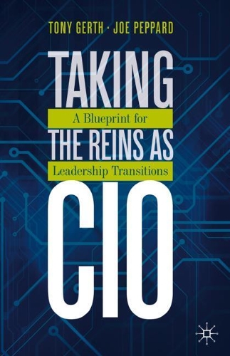 Бумажная книга «Taking the Reins as CIO: A Blueprint for Leadership Transitions», авторов Джо Пеппард, Тони Герт - фото №1