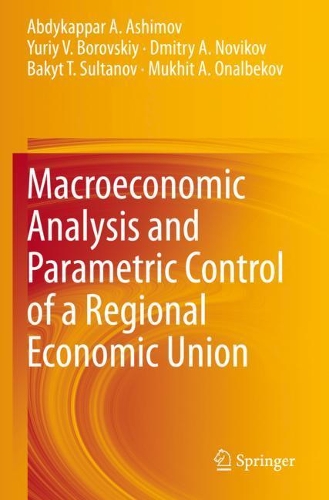 Бумажная книга «Macroeconomic Analysis and Parametric Control of a Regional Economic Union», авторов Абдыкаппар А. Ашимов, Бакыт Т. Султанов, Дмитрий Александрович Новиков, Мухит А. Оналбеков, Юрий В. Боровский - фото №1