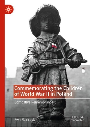 Бумажная книга «Commemorating the Children of World War II in Poland: Combative Remembrance», автор Эва Станчик - фото №1