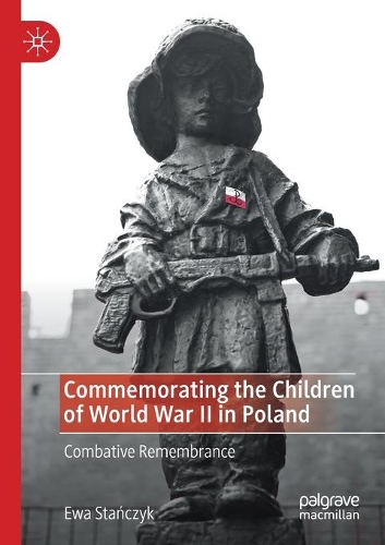 Бумажная книга «Commemorating the Children of World War II in Poland: Combative Remembrance», автор Эва Станчик - фото №1