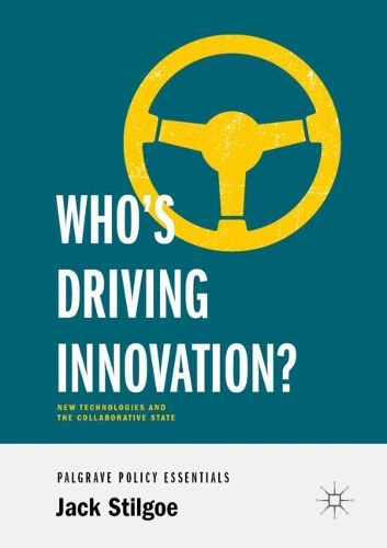 Бумажная книга «Who’s Driving Innovation?: New Technologies and the Collaborative State», автор Джек Стилгоу - фото №1
