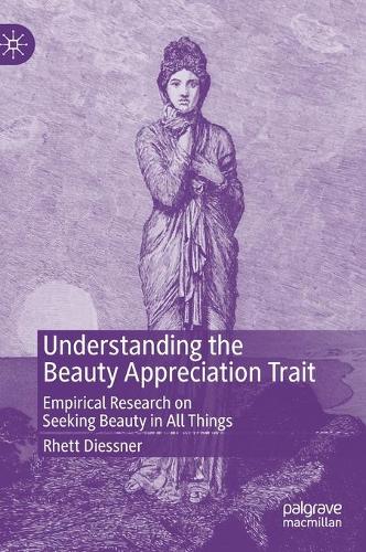 Паперова книга «Understanding the Beauty Appreciation Trait: Empirical Research on Seeking Beauty in All Things», автор Ретт Дісснер - фото №1