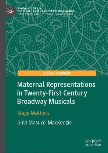 Паперова книга «Maternal Representations in Twenty-First Century Broadway Musicals: Stage Mothers», автор Джина Масуччі Маккензі - фото №1