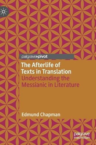 Бумажная книга «The Afterlife of Texts in Translation: Understanding the Messianic in Literature», автор Эдмунд Чапман - фото №1