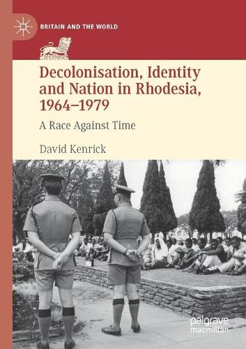 Бумажная книга «Decolonisation, Identity and Nation in Rhodesia, 1964-1979: A Race Against Time», автор Дэвид Кенрик - фото №1
