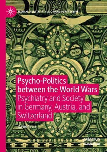 Бумажная книга «Psycho-Politics between the World Wars: Psychiatry and Society in Germany, Austria, and Switzerland», автор Дэвид Фрейс - фото №1