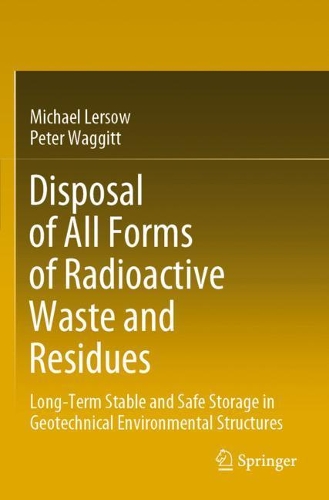 Бумажная книга «Disposal of All Forms of Radioactive Waste and Residues: Long-Term Stable and Safe Storage in Geotechnical Environmental Structures», авторов Майкл Лерсоу, Питер Ваггитт - фото №1