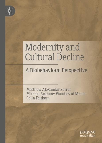 Бумажная книга «Modernity and Cultural Decline: A Biobehavioral Perspective», авторов Колин Фелтхэм, Мэтью Александар Сарраф, Майкл Энтони Вудли оф Мени - фото №1