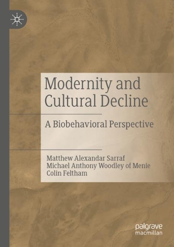 Паперова книга «Modernity and Cultural Decline: A Biobehavioral Perspective», авторів Колін Фелтем, Метью Александер Сарраф, Майкл Ентоні Вудлі оф Мені - фото №1