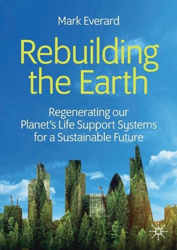 Бумажная книга «Rebuilding the Earth: Regenerating our planet’s life support systems for a sustainable future», автор Марк Эверард - фото №1