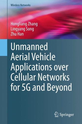 [object Object] «Unmanned Aerial Vehicle Applications over Cellular Networks for 5G and Beyond», авторів Хонгліанг Чжан, Лін'ян Сонг, Чжу Хань - фото №1