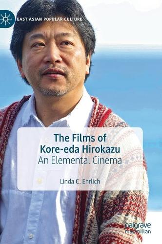 Паперова книга «The Films of Kore-eda Hirokazu: An Elemental Cinema», автор Лінда К. Ерліх - фото №1