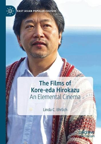 Бумажная книга «The Films of Kore-eda Hirokazu: An Elemental Cinema», автор Линда К. Эрлих - фото №1