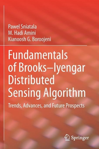 [object Object] «Fundamentals of Brooks–Iyengar Distributed Sensing Algorithm: Trends, Advances, and Future Prospects», авторів Кіануш Г. Боруджені, М. Хаді Аміні, Павел Снятала - фото №1