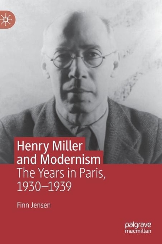 Бумажная книга «Henry Miller and Modernism: The Years in Paris, 1930–1939», автор Финн Йенсен - фото №1
