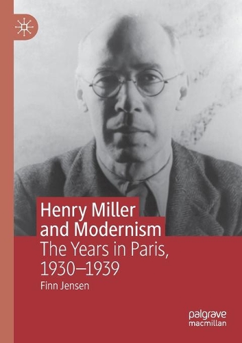Бумажная книга «Henry Miller and Modernism: The Years in Paris, 1930–1939», автор Финн Йенсен - фото №1