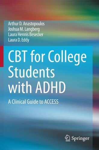 Бумажная книга «CBT for College Students with ADHD: A Clinical Guide to ACCESS», авторов Артур Д. Анастопулос, Джошуа М. Лангберг, Лаура Д. Эдди, Лаура Хеннис Бесекер - фото №1