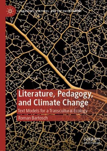 Бумажная книга «Literature, Pedagogy, and Climate Change: Text Models for a Transcultural Ecology», автор Роман Бартош - фото №1