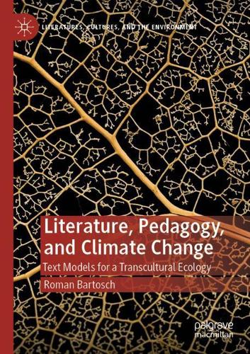 Бумажная книга «Literature, Pedagogy, and Climate Change: Text Models for a Transcultural Ecology», автор Роман Бартош - фото №1