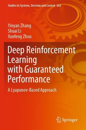 Бумажная книга «Deep Reinforcement Learning with Guaranteed Performance: A Lyapunov-Based Approach», авторов Шуай Ли, Сюэфэн Чжоу, Иньтянь Чжан - фото №1