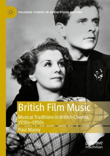 Бумажная книга «British Film Music: Musical Traditions in British Cinema, 1930s–1950s», автор Пол Мазей - фото №1