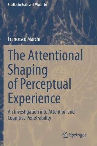 Бумажная книга «The Attentional Shaping of Perceptual Experience: An Investigation into Attention and Cognitive Penetrability», автор Франческо Марчи - фото №1