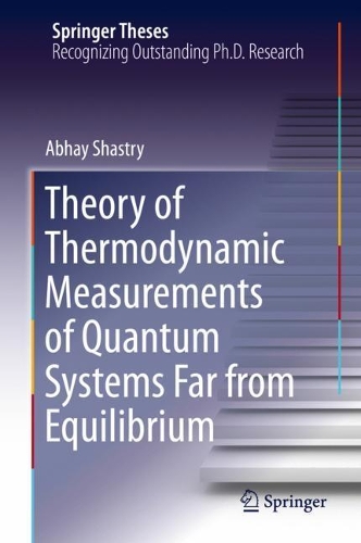 [object Object] «Theory of Thermodynamic Measurements of Quantum Systems Far from Equilibrium», автор Абхай Шастрі - фото №1