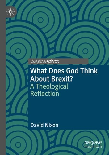Бумажная книга «What Does God Think About Brexit?: A Theological Reflection», автор Дэвид Никсон - фото №1