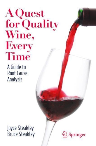 Паперова книга «A Quest for Quality Wine, Every Time.: A Guide for Root Cause Analysis.», авторів Брюс Стейклі, Джойс Стейклі - фото №1