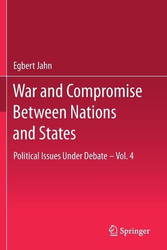 Бумажная книга «War and Compromise Between Nations and States: Political Issues Under Debate – Vol. 4», автор Эгберт Ян - фото №1