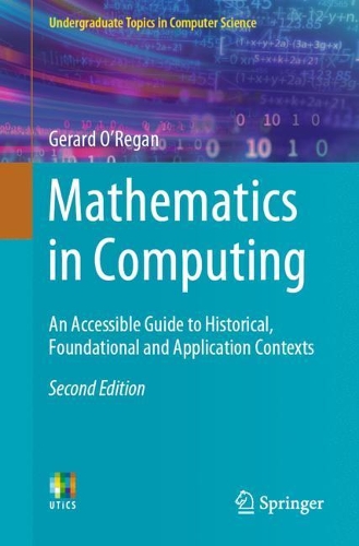[object Object] «Mathematics in Computing: An Accessible Guide to Historical, Foundational and Application Contexts», автор Джерард О'Ріган - фото №1