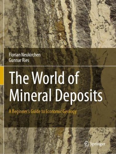 Бумажная книга «The World of Mineral Deposits: A Beginner's Guide to Economic Geology», авторов Флориан Нойкирхен, Гуннар Рис - фото №1