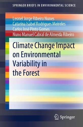 Паперова книга «Climate Change Impact on Environmental Variability in the Forest», авторів Карлос Хосе Пінто Гомес, Катаріна Ізабель Родрігес Мейрелеш, Леонель Хорхе Рібейру Нуньєс, Нуно Мануель Кабрал де Алмейда Рібейру - фото №1