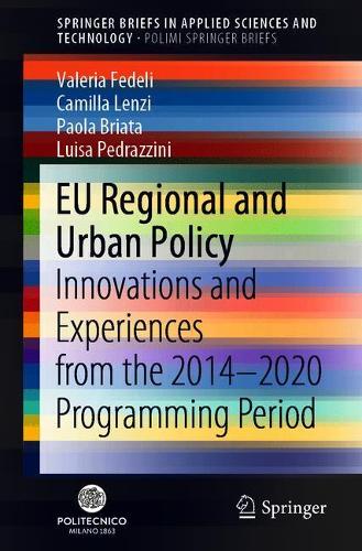 Бумажная книга «EU Regional and Urban Policy: Innovations and Experiences from the 2014–2020 Programming Period», авторов Камилла Ленци, Луиза Педраццини, Паола Бриата, Валерия Федели - фото №1