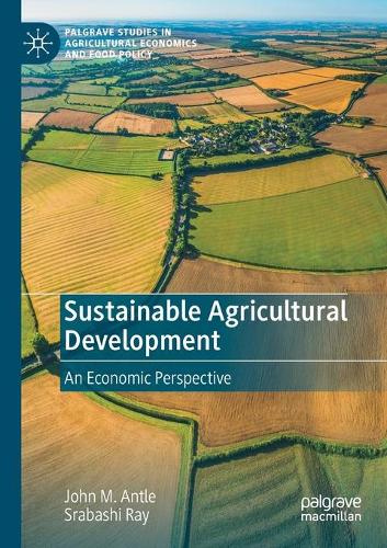 Бумажная книга «Sustainable Agricultural Development: An Economic Perspective», авторов Джон М. Антл, Срабаши Рэй - фото №1