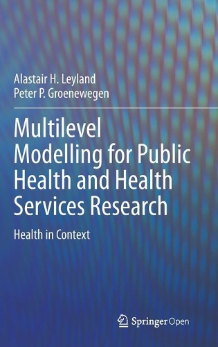 [object Object] «Multilevel Modelling for Public Health and Health Services Research: Health in Context», авторов Аластер Х. Лейланд, Питер П. Гроневеген - фото №1