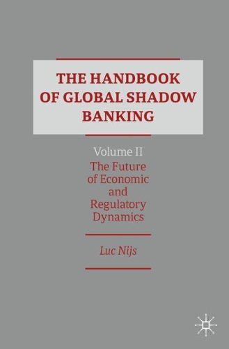 Бумажная книга «The Handbook of Global Shadow Banking, Volume II: The Future of Economic and Regulatory Dynamics», автор Люк Нийс - фото №1