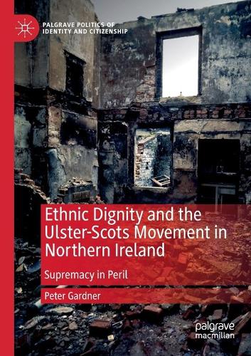 Бумажная книга «Ethnic Dignity and the Ulster-Scots Movement in Northern Ireland: Supremacy in Peril», автор Питер Гарднер - фото №1