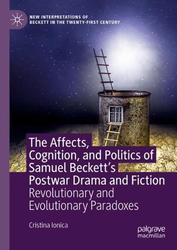 Бумажная книга «The Affects, Cognition, and Politics of Samuel Beckett's Postwar Drama and Fiction: Revolutionary and Evolutionary Paradoxes», автор Кристина Ионика - фото №1