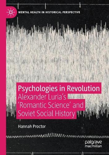 Паперова книга «Psychologies in Revolution: Alexander Luria’s 'Romantic Science' and Soviet Social History», автор Ханна Проктор - фото №1