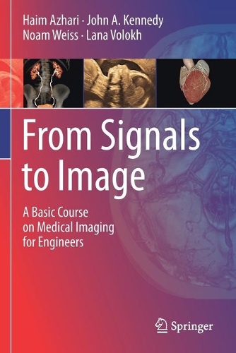 Паперова книга «From Signals to Image: A Basic Course on Medical Imaging for Engineers», авторів Хаїм Ажарі, Джон А. Кеннеді, Лана Волох, Ноам Вайс - фото №1