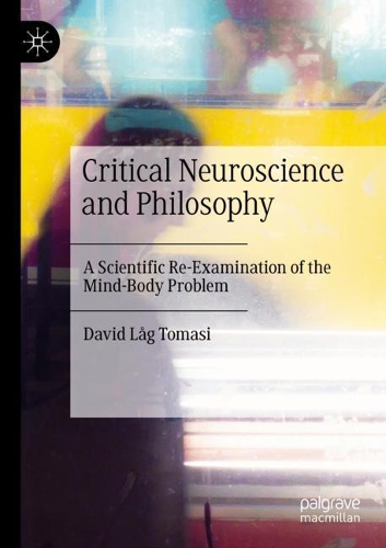 Бумажная книга «Critical Neuroscience and Philosophy : A Scientific Re-Examination of the Mind-Body Problem», автор Дэвид Лог Томаси - фото №1