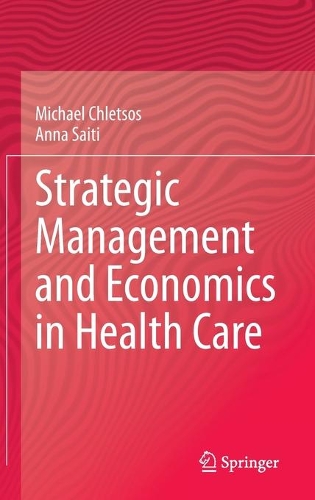 Бумажная книга «Strategic Management and Economics in Health Care», авторов Анна Саити, Майкл Члецос - фото №1