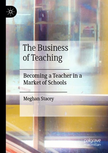 [object Object] «The Business of Teaching: Becoming a Teacher in a Market of Schools», автор Меган Стейсі - фото №1