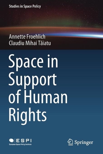 Паперова книга «Space in Support of Human Rights», авторів Аннетт Фроліх, Клаудіу Міхай Тейату - фото №1