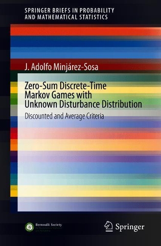 [object Object] «Zero-Sum Discrete-Time Markov Games with Unknown Disturbance Distribution: Discounted and Average Criteria», автор Дж. Адольфо Міньярес-Соса - фото №1