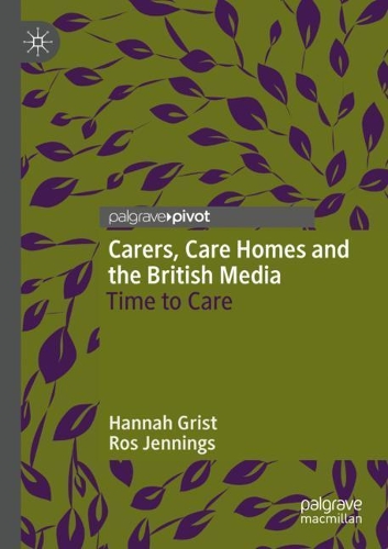 Бумажная книга «Carers, Care Homes and the British Media: Time to Care», авторов Ханна Грист, Рос Дженнингс - фото №1