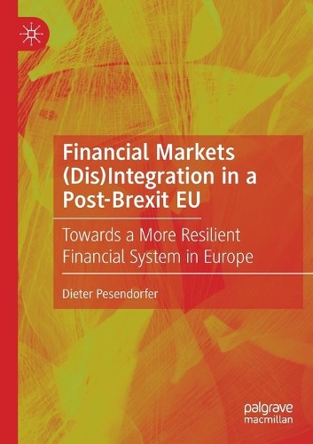 Бумажная книга «Financial Markets (Dis)Integration in a Post-Brexit EU: Towards a More Resilient Financial System in Europe», автор Дитер Песендорфер - фото №1